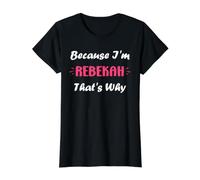 I'm Rebekah That's Why Funny Quote Personalized Name Rebekah Camiseta gráfica económica, Mujer, Negro, L