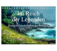 Im Reich der Legenden - Poetische Landschaften der Bretagne (Tischkalender 2027 DIN A5 quer), CALVENDO Monatskalender: Die Poesie der Bretagne in berührenden Bildern