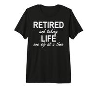 Im Retired and Taking Life One Sip at a Time Retirement Wine Camiseta Premium