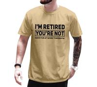 Im Retired Camisas unisex para hombre y mujer I'm Retired You're Not Have Fun At Work Tomorrow, caqui, XXL