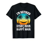 I'm Retired Every Hour Is Happy Hour Funny Jubilación Playa Camiseta