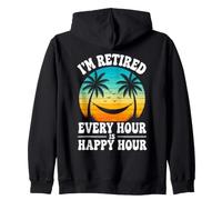 I'm Retired Every Hour Is Happy Hour Funny Jubilación Playa Sudadera con Capucha