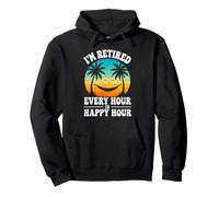 I'm Retired Every Hour Is Happy Hour Funny Jubilación Playa Sudadera con Capucha