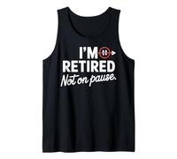 I'm Retired Not On Pause - Funny Retirement Men Women Camiseta sin Mangas