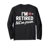 I'm Retired Not On Pause - Funny Retirement Men Women Manga Larga