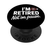 I'm Retired Not On Pause - Funny Retirement Men Women PopSockets PopGrip Adhesivo