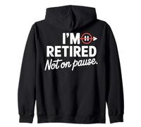 I'm Retired Not On Pause - Funny Retirement Men Women Sudadera con Capucha