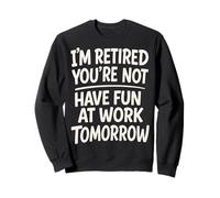 I'm Retired You'Re Not Funny Jubilación Familia Jubilado Papá Sudadera