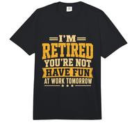 I'm Retired You'Re Not Have Fun At Work Funny Sarcastic Joke Comfort Colors Adult Heavyweight T-Shirt