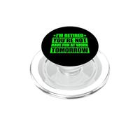 I'm Retired You'Re Not Have Fun at Work Tomorrow PopSockets PopGrip para MagSafe