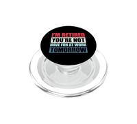 I'm Retired You'Re Not Have Fun at Work Tomorrow PopSockets PopGrip para MagSafe