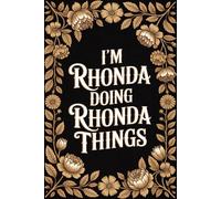 I'm Rhonda Doing Rhonda Things: Personalised Name Journal for Girls & Women - Lined Notebook Birthday Present for Rhonda - Funny Custom Quote, 6x9 inches - 120 pages