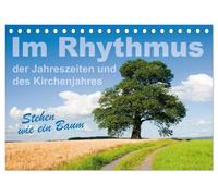 Im Rhythmus der Jahreszeiten und des Kirchenjahres (Tischkalender 2026 DIN A5 quer), CALVENDO Monatskalender: Baumfotos mit Kurztexten zum Thema Stehen wie ein Baum