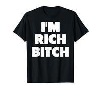 I'M RICH BITCH divertido humor adulto un eslogan de broma Camiseta