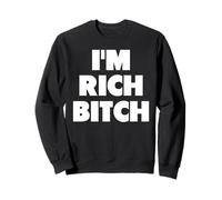 I'm Rich Bitch Divertido Humor Adulto un Lema de Broma Sudadera