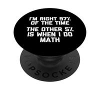 I'm Right 97% of The Time... Camiseta Divertida Dicho sarcástico PopSockets PopGrip Adhesivo
