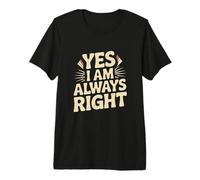 I'm Right Quote Always Right Yes I Am Always Right Sarcastic Camiseta Premium