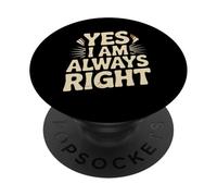 I'm Right Quote Always Right Yes I Am Always Right Sarcastic PopSockets PopGrip Adhesivo
