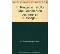 Im Ringen um Gott - Drei Grundlehren des inneren Aufstiegs -