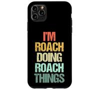 I'm Roach Doing Roach Things - Funny Diciendo Cool Name Roach Carcasa para iPhone 11 Pro MAX