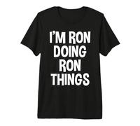 I'm Ron Doing Ron Things Funny Diciendo Camiseta Premium