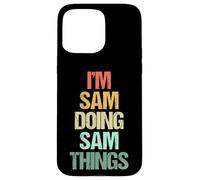 I'm Sam Doing Sam Things - Funny Diciendo Cool Name Sam Carcasa para iPhone 15 Pro MAX