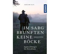 Im Sarg brunften keine Böcke: Jagderzählungen der Extraklasse. Das neue Buch des jagdlichen Erzählkünstlers. Packendes und Humorvolles aus einem reichen Jägerleben.