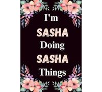 I'm Sasha Doing Sasha Things: A Cute Personalized Notebook for Women, Teens, and Girls Named Sasha - Fun Gift for Writing, Journaling, and Everyday Notes