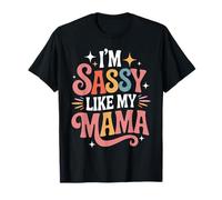 I'm Sassy Like My Mama Actitud Vibraciones Personalidad - Camiseta