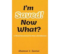 I'm Saved! Now What?