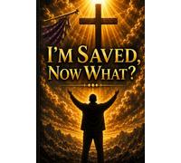 I'm Saved, Now What?