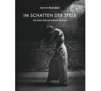 Im Schatten der Stille: Von Raum, Zeit und anderen Illusionen