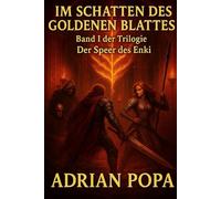 Im Schatten des Goldenen Blattes (Der Speer des Enki Trilogie)