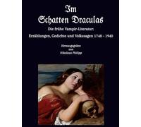 Im Schatten Draculas - Die frühe Vampir-Literatur: Erzählungen, Gedichte und Volkssagen 1748 - 1940