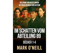 Im Schatten vom Abteilung 89 - Bücher 1-4: Ein Kalter-Krieg-Spionage-Thriller über Verrat, Macht und die geheimen Ursprünge von Abteilung 89