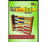 Im Schlaf das kleine 1x1 lernen!: DIE HILFESTELLUNG für alle am "1x1 lernen" leidenden Kinder und dessen Eltern!