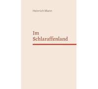 Im Schlaraffenland: Ein Roman unter feinen Leuten