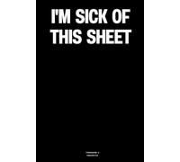 I'm Sick Of This Sheet: The Notebook