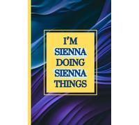 I'm Sienna doing Sienna things notebook: purple and blue background with yellow text writing pad