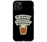 I'm Silently Judging You Pumpkin Spice Obsession - Cita Divertida Carcasa para iPhone 11 Pro MAX