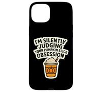 I'm Silently Judging You Pumpkin Spice Obsession - Cita Divertida Carcasa para iPhone 15 Plus