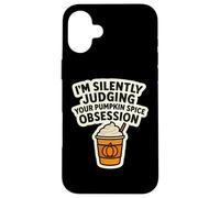 I'm Silently Judging You Pumpkin Spice Obsession - Cita Divertida Carcasa para iPhone 16 Plus