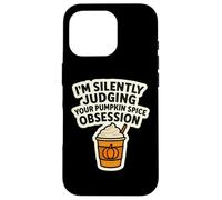 I'm Silently Judging You Pumpkin Spice Obsession - Cita Divertida Carcasa para iPhone 16 Pro