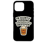 I'm Silently Judging You Pumpkin Spice Obsession - Cita Divertida Carcasa para iPhone 16 Pro MAX