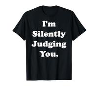I'm Silently Judging You Witty Sarcasm Funny Saying Camiseta