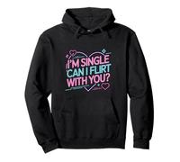 I'm Single Can I Flirt with You Citas Amor Romance - Sudadera con Capucha