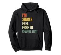 I'm Single Feel Free To Change That Sudadera con Capucha