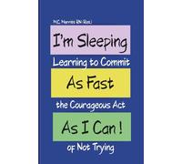 I'm Sleeping As Fast As I Can!: Learning to Commit the Courageous Act of Not Trying
