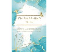 I'm Smashing This!: A soft nudge of motivation, and your place to celebrate little wins.