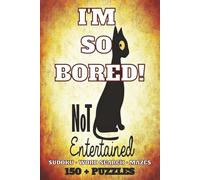 I'm So Bored!: Teen Activity Book | Sudoku | Word Search | Mazes | 150+ Puzzles | With Solutions | Great Gift for Birthdays, Holidays, Travel or Just ... of Brain-Boosting Fun for Teens and Tweens
